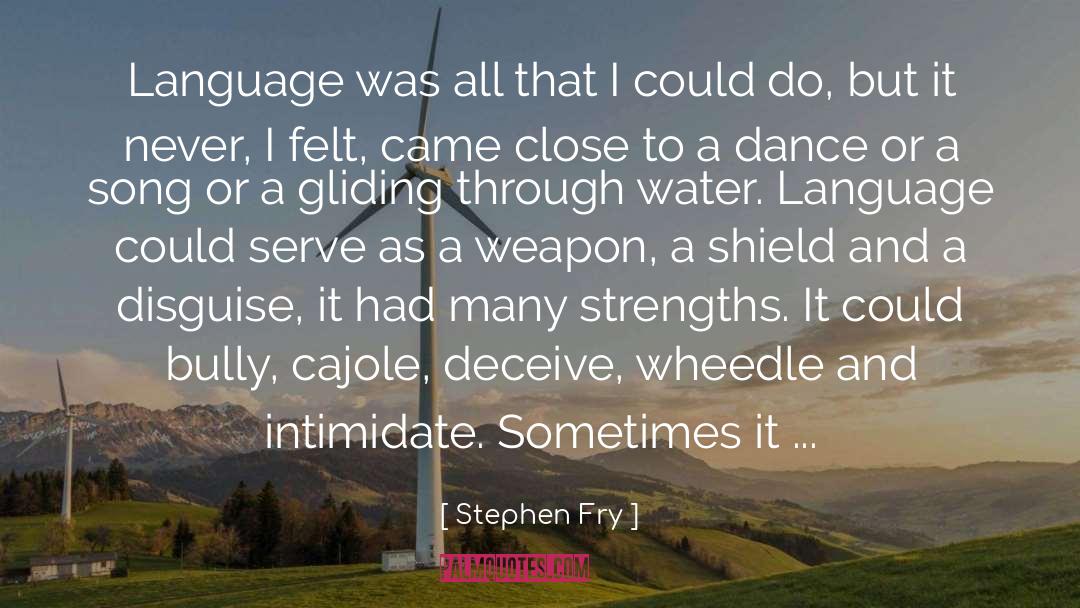 Stephen Fry Quotes: Language was all that I
