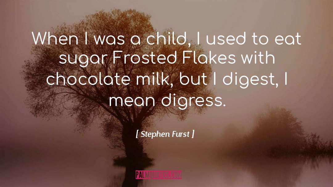 Stephen Furst Quotes: When I was a child,