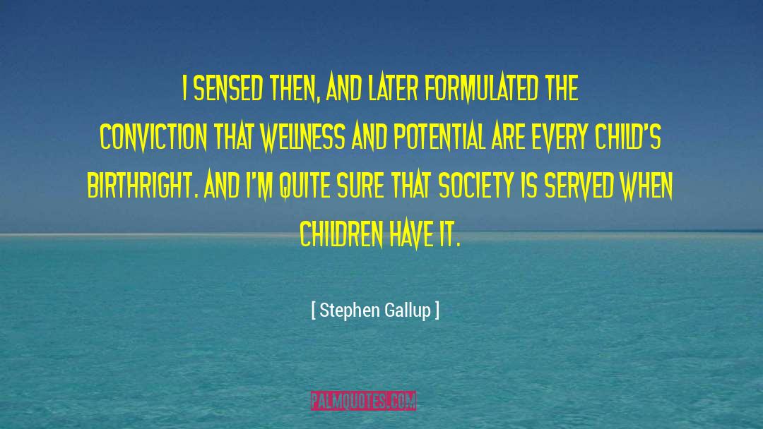 Stephen Gallup Quotes: I sensed then, and later