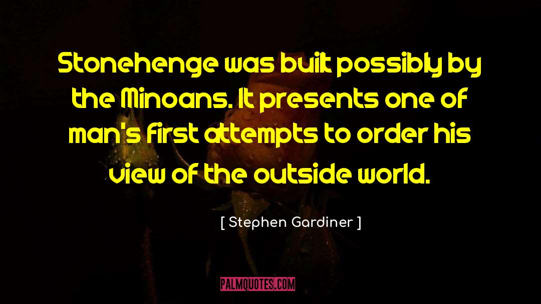 Stephen Gardiner Quotes: Stonehenge was built possibly by