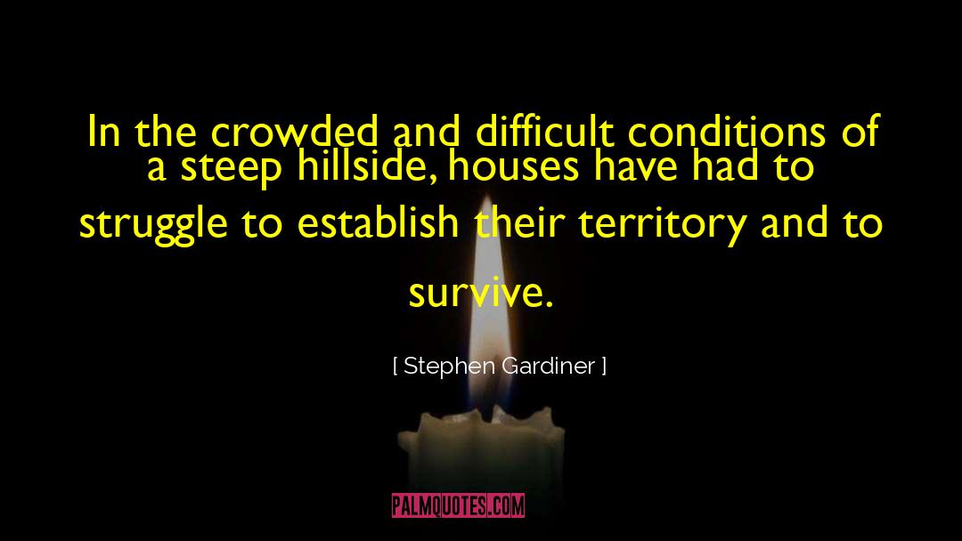 Stephen Gardiner Quotes: In the crowded and difficult