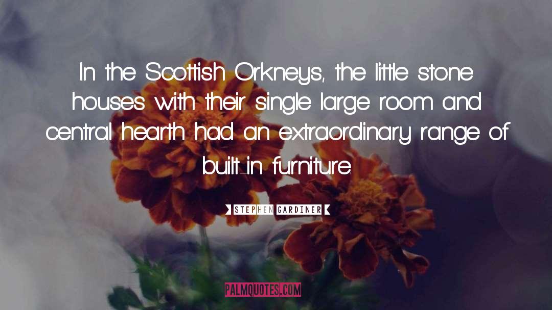 Stephen Gardiner Quotes: In the Scottish Orkneys, the