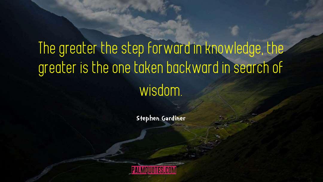 Stephen Gardiner Quotes: The greater the step forward