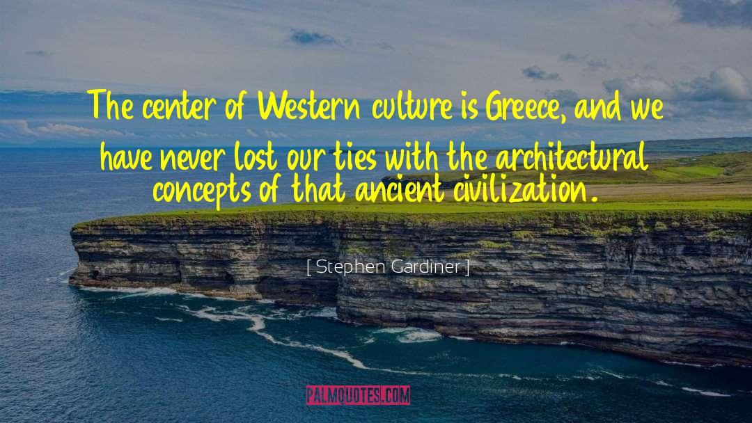 Stephen Gardiner Quotes: The center of Western culture