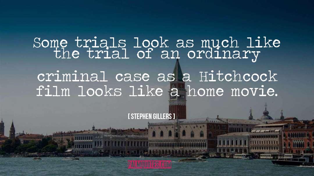 Stephen Gillers Quotes: Some trials look as much