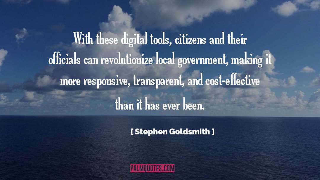 Stephen Goldsmith Quotes: With these digital tools, citizens