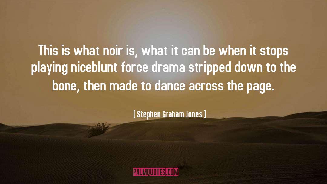 Stephen Graham Jones Quotes: This is what noir is,