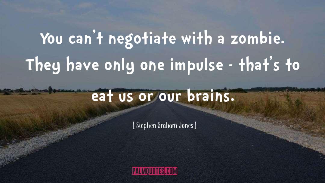 Stephen Graham Jones Quotes: You can't negotiate with a