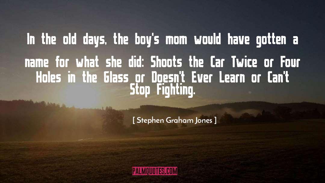 Stephen Graham Jones Quotes: In the old days, the