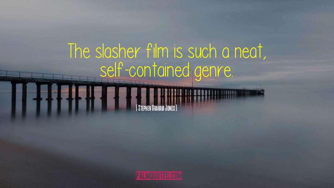 Stephen Graham Jones Quotes: The slasher film is such