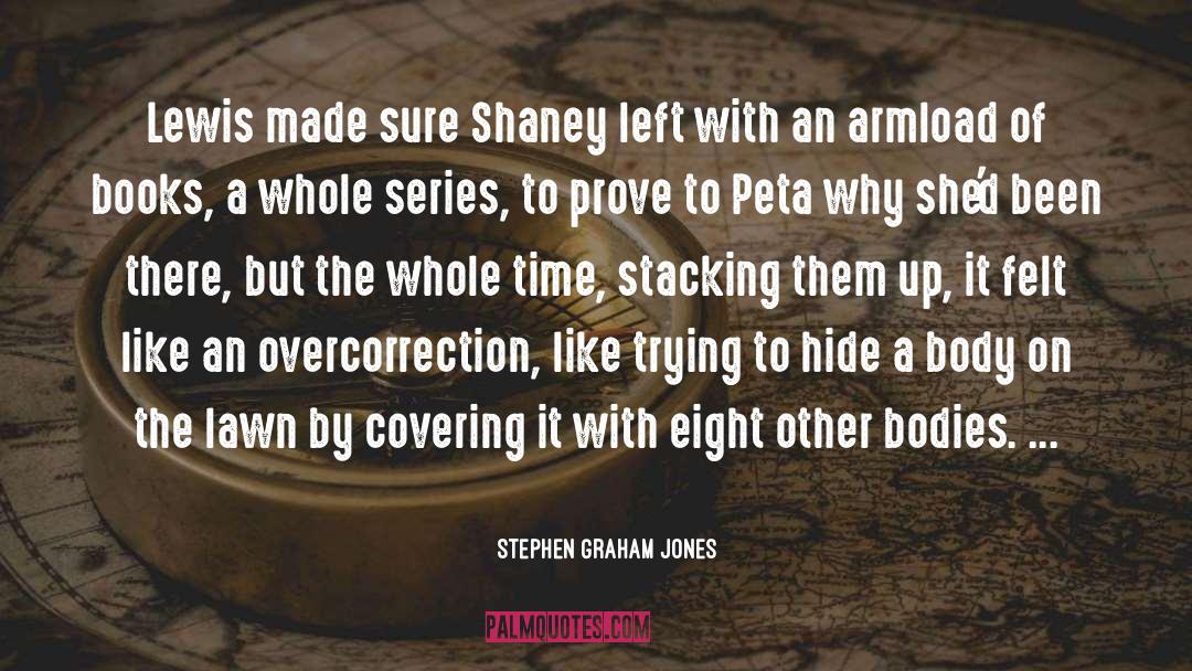 Stephen Graham Jones Quotes: Lewis made sure Shaney left