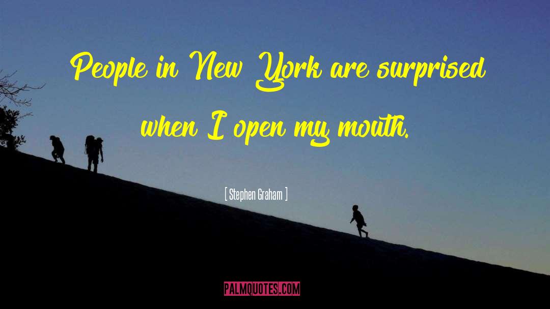 Stephen Graham Quotes: People in New York are