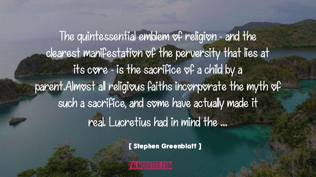 Stephen Greenblatt Quotes: The quintessential emblem of religion