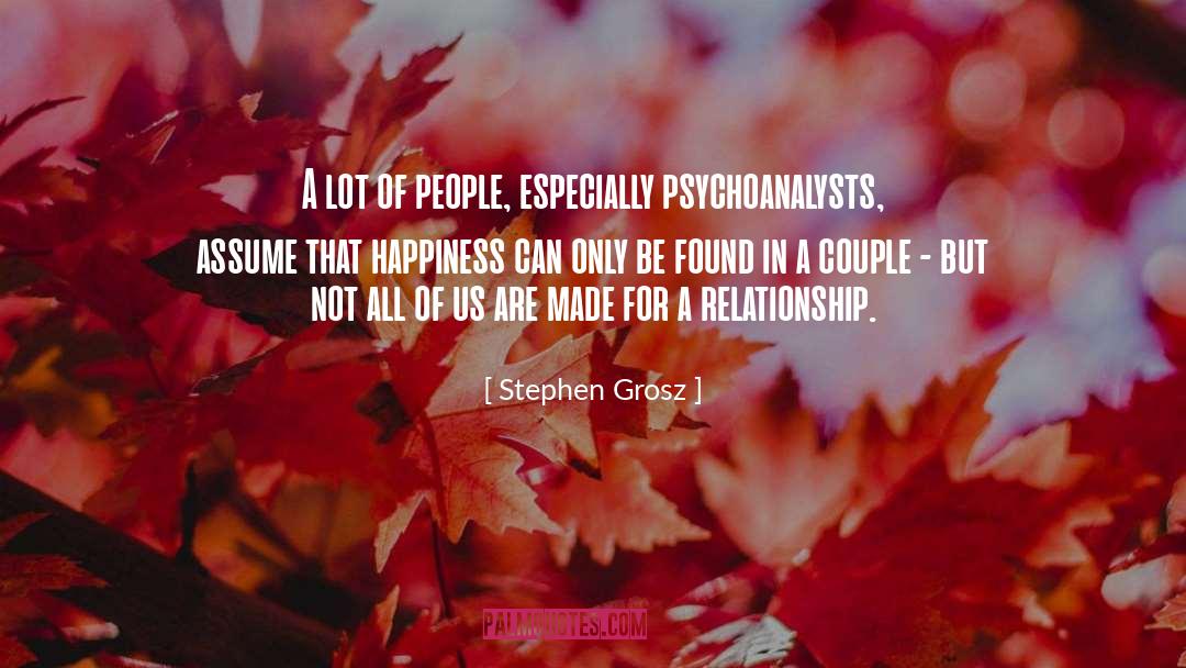 Stephen Grosz Quotes: A lot of people, especially