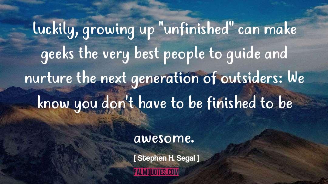 Stephen H. Segal Quotes: Luckily, growing up 