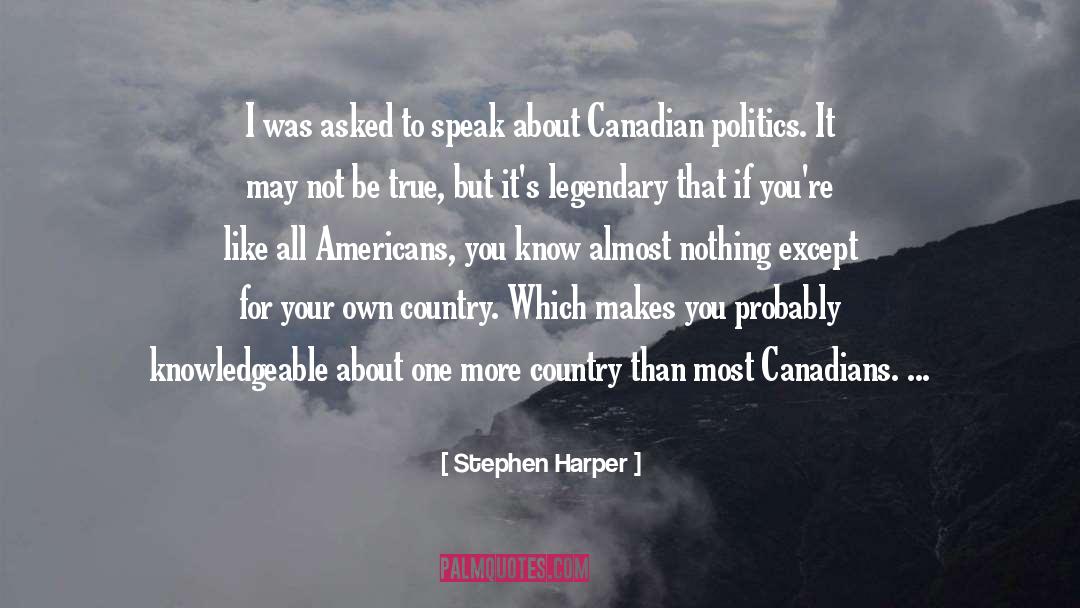 Stephen Harper Quotes: I was asked to speak
