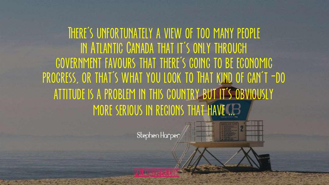 Stephen Harper Quotes: There's unfortunately a view of