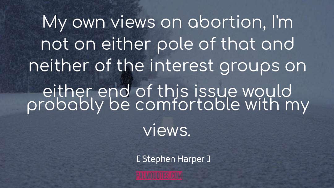 Stephen Harper Quotes: My own views on abortion,