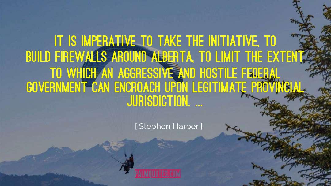 Stephen Harper Quotes: It is imperative to take