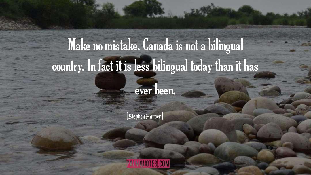 Stephen Harper Quotes: Make no mistake. Canada is