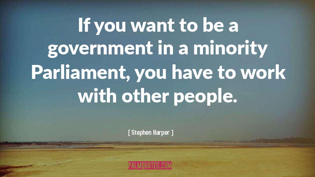 Stephen Harper Quotes: If you want to be