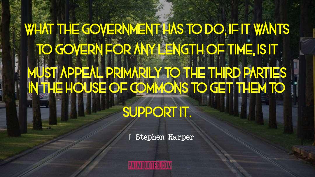 Stephen Harper Quotes: What the government has to