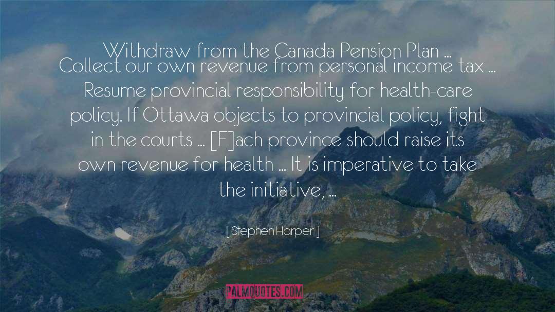 Stephen Harper Quotes: Withdraw from the Canada Pension