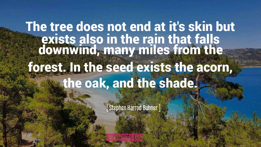 Stephen Harrod Buhner Quotes: The tree does not end