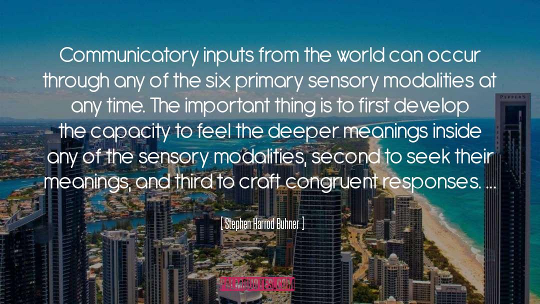 Stephen Harrod Buhner Quotes: Communicatory inputs from the world