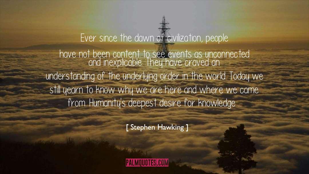 Stephen Hawking Quotes: Ever since the dawn of