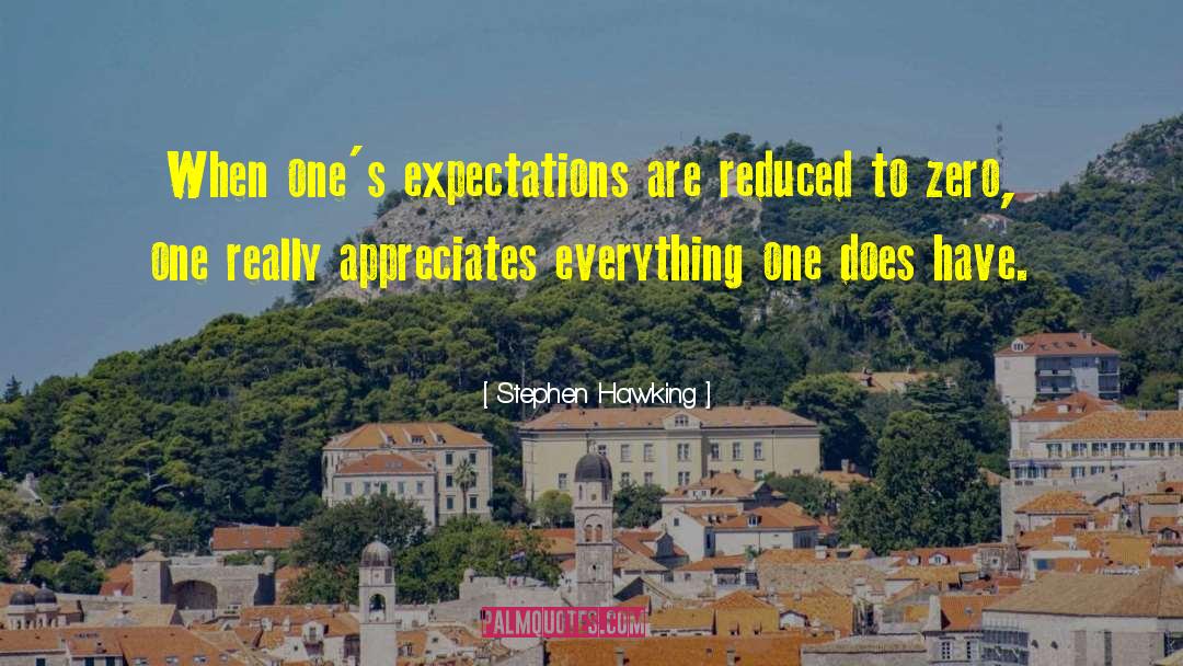 Stephen Hawking Quotes: When one's expectations are reduced