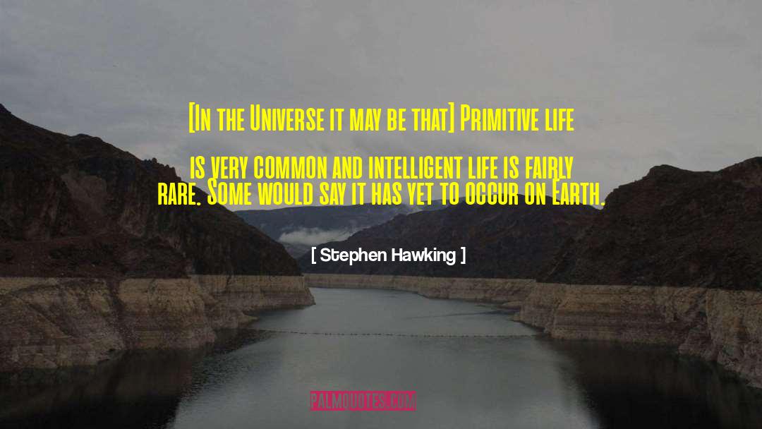 Stephen Hawking Quotes: [In the Universe it may