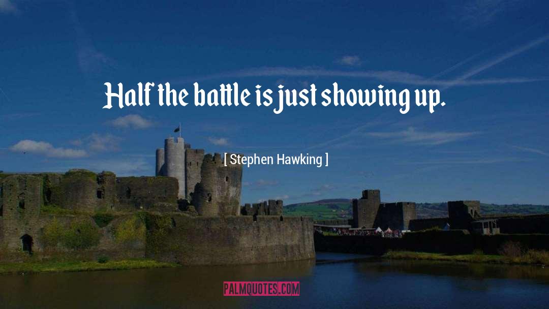 Stephen Hawking Quotes: Half the battle is just