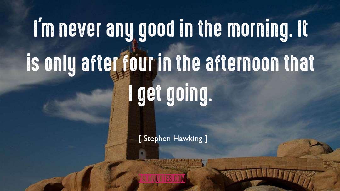 Stephen Hawking Quotes: I'm never any good in