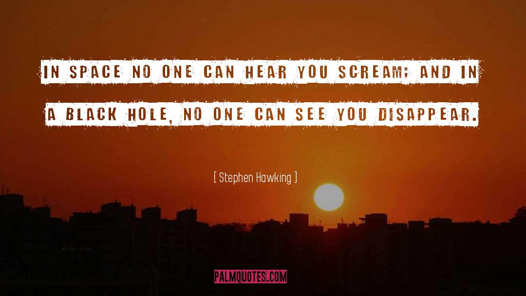 Stephen Hawking Quotes: In space no one can