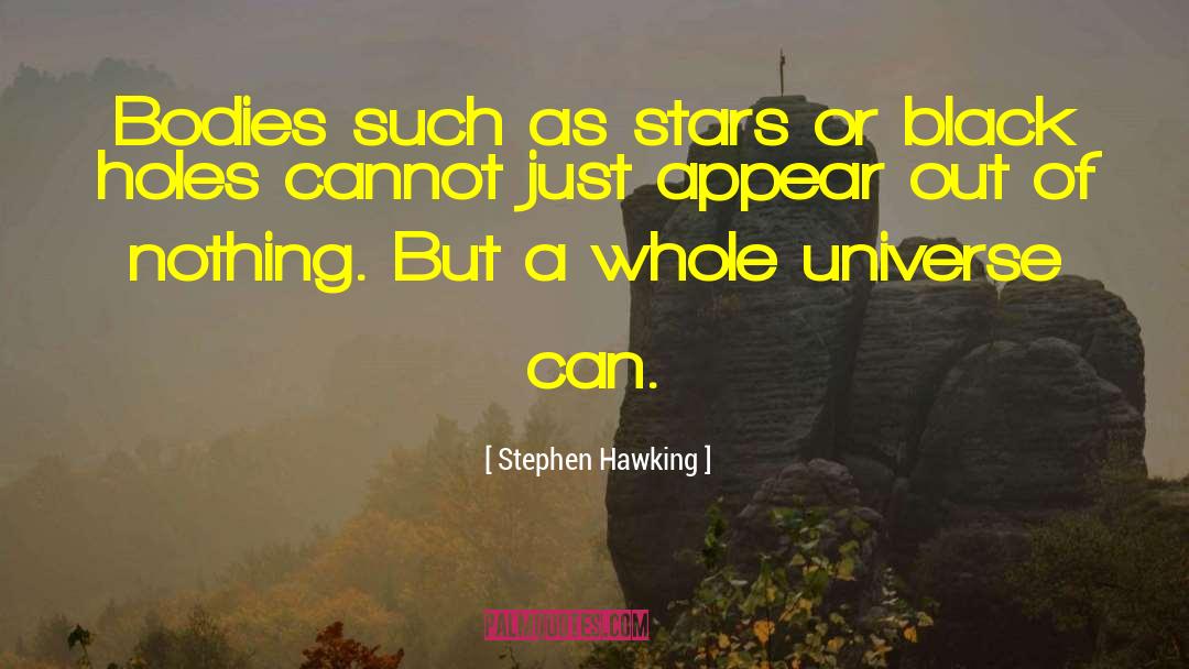 Stephen Hawking Quotes: Bodies such as stars or