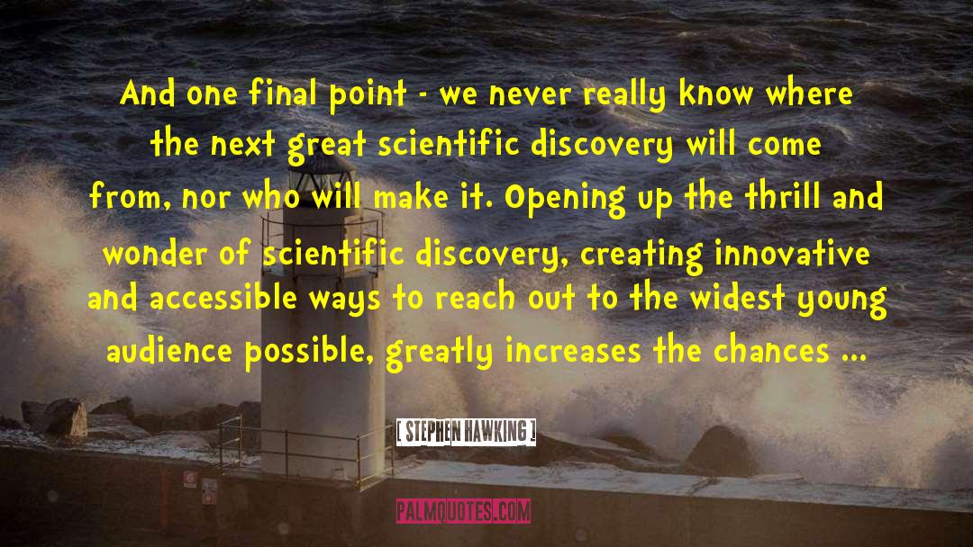 Stephen Hawking Quotes: And one final point -