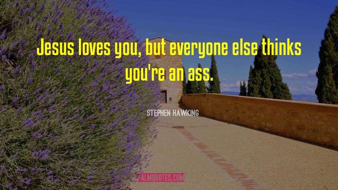 Stephen Hawking Quotes: Jesus loves you, but everyone