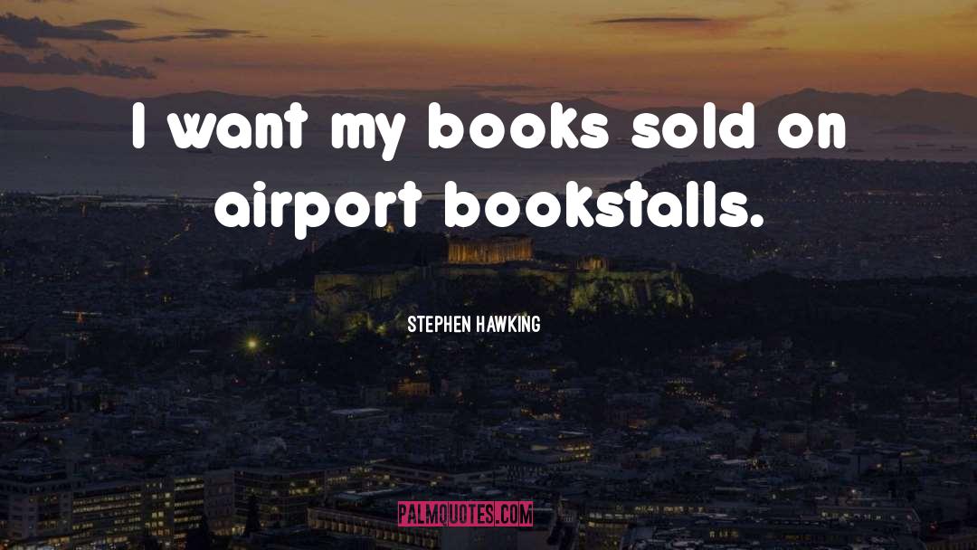 Stephen Hawking Quotes: I want my books sold