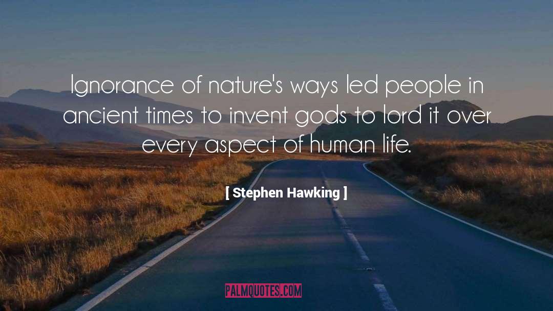 Stephen Hawking Quotes: Ignorance of nature's ways led