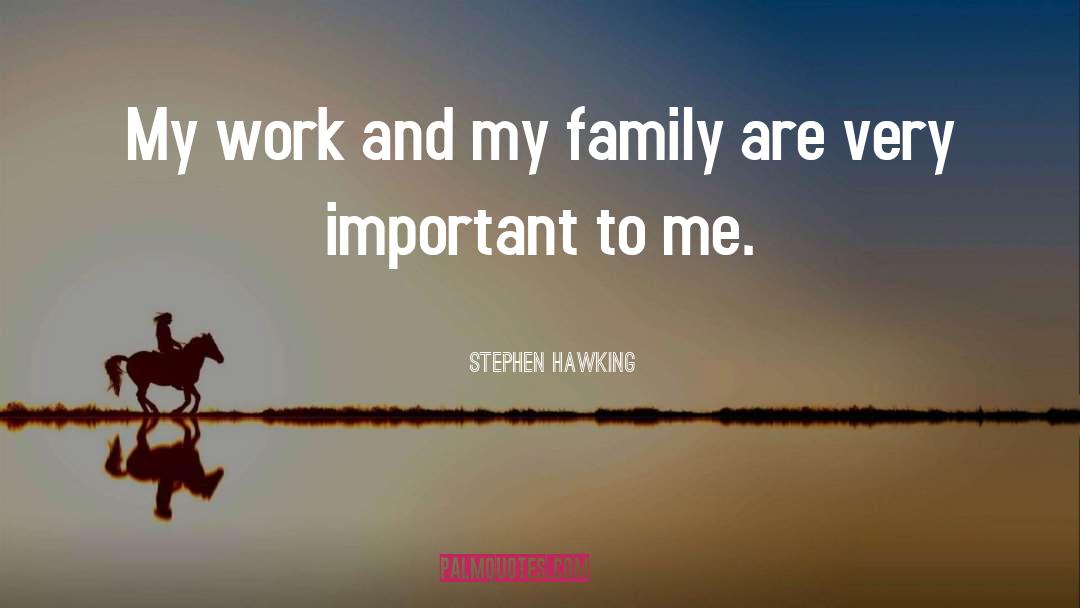 Stephen Hawking Quotes: My work and my family