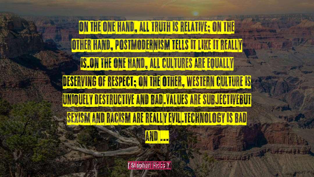 Stephen Hicks Quotes: On the one hand, all