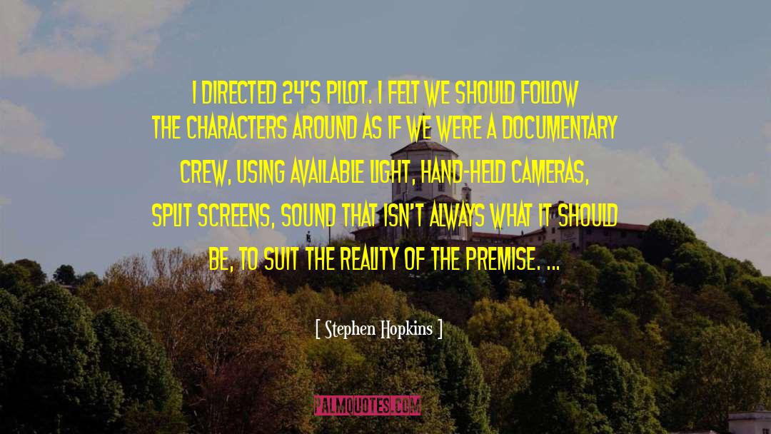 Stephen Hopkins Quotes: I directed 24's pilot. I