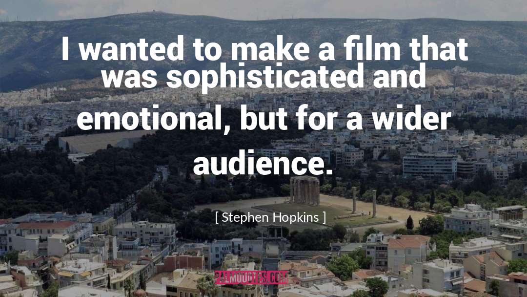 Stephen Hopkins Quotes: I wanted to make a