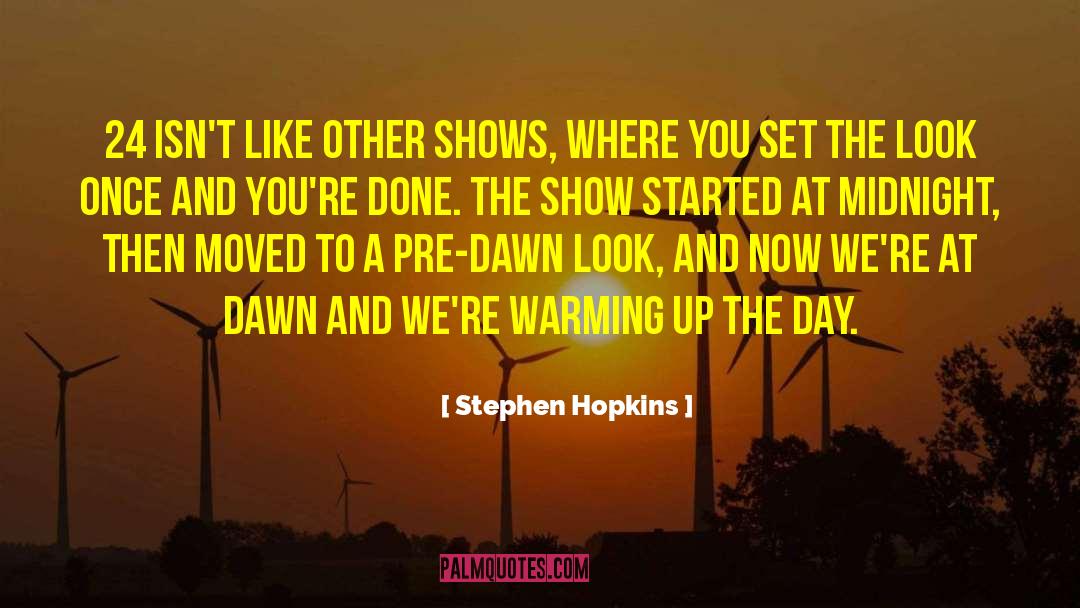Stephen Hopkins Quotes: 24 isn't like other shows,