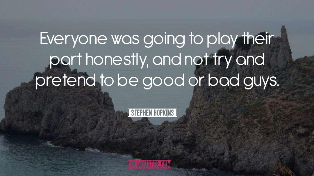 Stephen Hopkins Quotes: Everyone was going to play