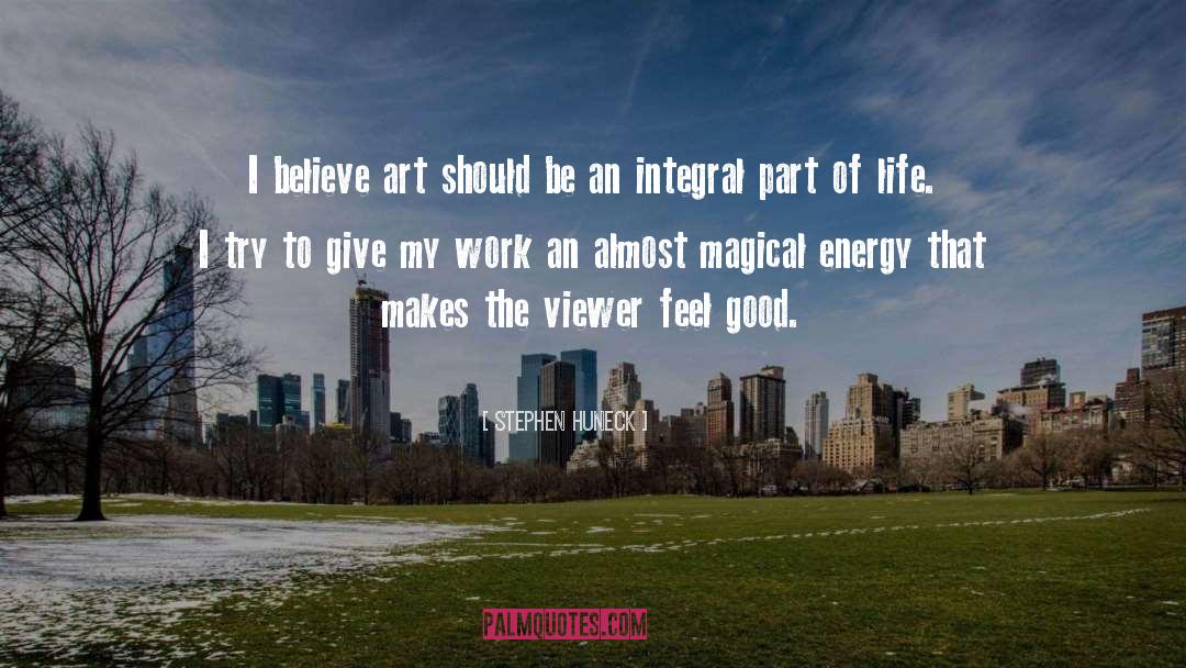 Stephen Huneck Quotes: I believe art should be