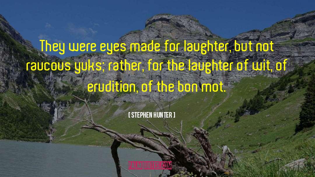 Stephen Hunter Quotes: They were eyes made for