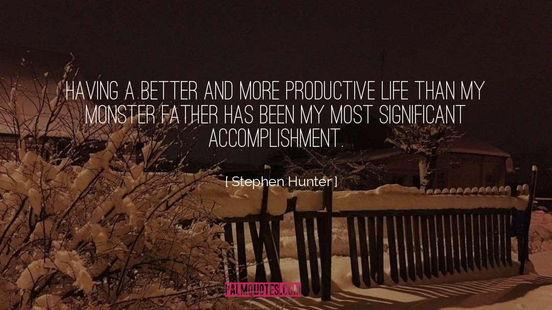 Stephen Hunter Quotes: Having a better and more