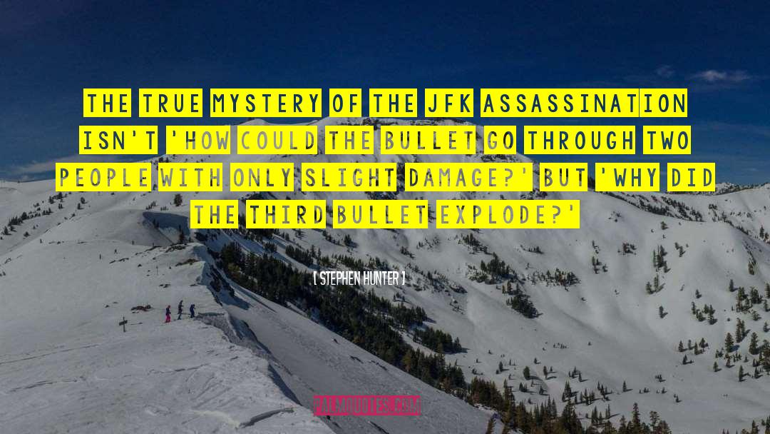 Stephen Hunter Quotes: The true mystery of the